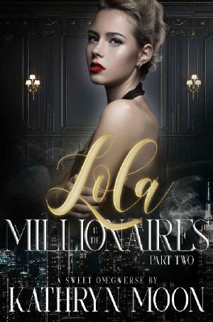 [Sweet Omegaverse 03] • Lola & the Millionaires · Part Two